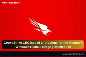 CrowdStrike CEO issued an Apology