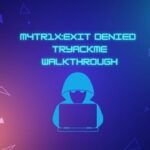 M4tr1xExit Denied TRYACKME Walkthrough