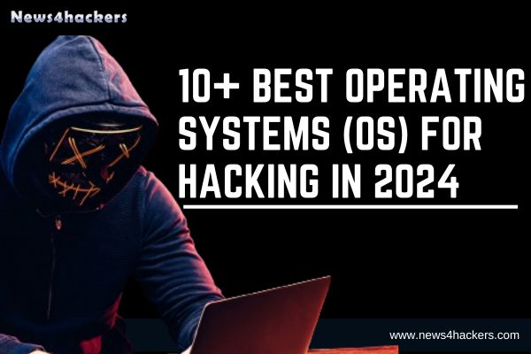 10+ Best Operating Systems (OS) for Hacking in 2024