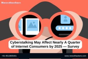 Cyberstalking May Affect Nearly A Quarter of Internet Consumers by 2025